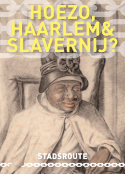 Hoezo, Haarlem en Slavernij?