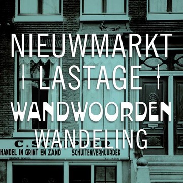 WandWoordenWandeling Nieuwmarkt en Lastage